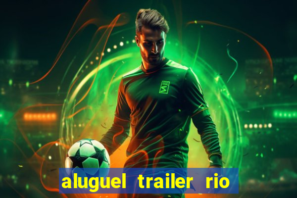 aluguel trailer rio grande do sul